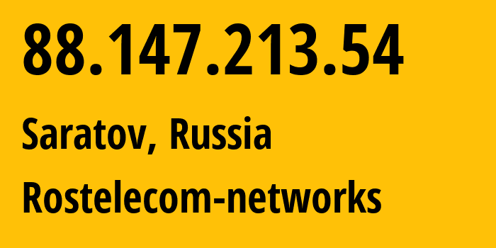 IP address 88.147.213.54 (Saratov, Saratov Oblast, Russia) get location, coordinates on map, ISP provider AS12389 Rostelecom-networks // who is provider of ip address 88.147.213.54, whose IP address