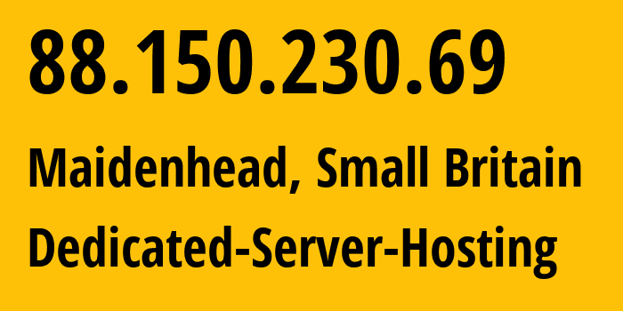 IP-адрес 88.150.230.69 (Мейденхед, Англия, Мелкобритания) определить местоположение, координаты на карте, ISP провайдер AS20860 Dedicated-Server-Hosting // кто провайдер айпи-адреса 88.150.230.69