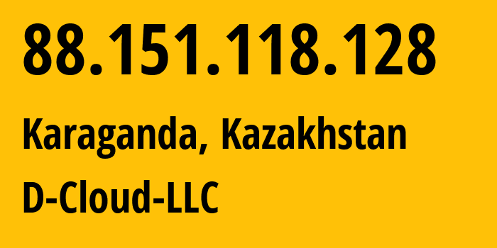 IP-адрес 88.151.118.128 (Караганда, Karagandinskaya Oblast, Казахстан) определить местоположение, координаты на карте, ISP провайдер AS202293 D-Cloud-LLC // кто провайдер айпи-адреса 88.151.118.128