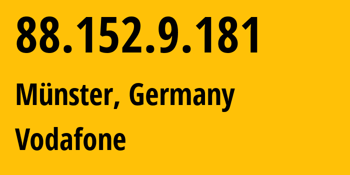 IP-адрес 88.152.9.181 (Мюнстер, Северный Рейн-Вестфалия, Германия) определить местоположение, координаты на карте, ISP провайдер AS3209 Vodafone // кто провайдер айпи-адреса 88.152.9.181