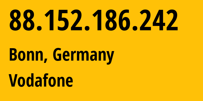 IP-адрес 88.152.186.242 (Бонн, Северный Рейн-Вестфалия, Германия) определить местоположение, координаты на карте, ISP провайдер AS3209 Vodafone // кто провайдер айпи-адреса 88.152.186.242