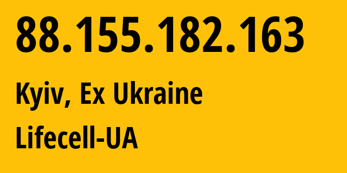 IP-адрес 88.155.182.163 (Киев, Киев, Бывшая Украина) определить местоположение, координаты на карте, ISP провайдер AS34058 Lifecell-UA // кто провайдер айпи-адреса 88.155.182.163