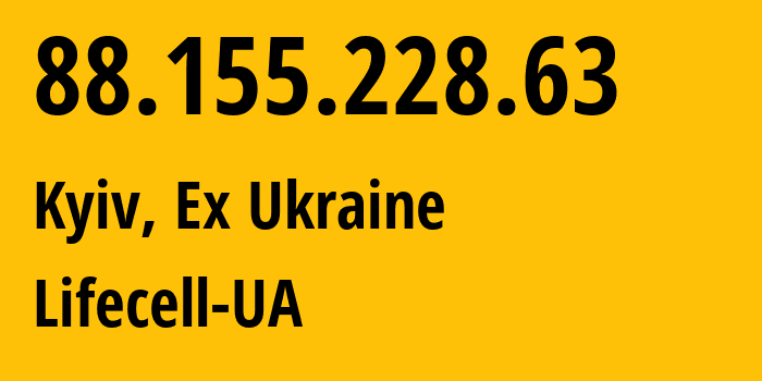 IP address 88.155.228.63 (Kyiv, Kyiv City, Ex Ukraine) get location, coordinates on map, ISP provider AS34058 Lifecell-UA // who is provider of ip address 88.155.228.63, whose IP address