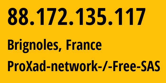 IP-адрес 88.172.135.117 (Бриньоль, Прованс — Альпы — Лазурный Берег, Франция) определить местоположение, координаты на карте, ISP провайдер AS12322 ProXad-network-/-Free-SAS // кто провайдер айпи-адреса 88.172.135.117