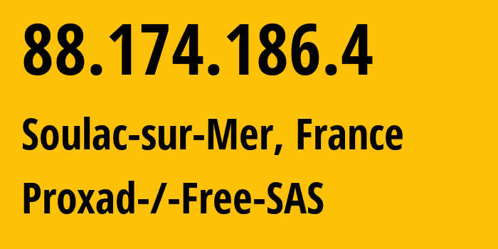 IP-адрес 88.174.186.4 (Soulac-sur-Mer, Nouvelle-Aquitaine, Франция) определить местоположение, координаты на карте, ISP провайдер AS12322 Proxad-/-Free-SAS // кто провайдер айпи-адреса 88.174.186.4