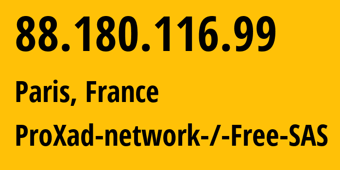 IP-адрес 88.180.116.99 (Париж, Иль-де-Франс, Франция) определить местоположение, координаты на карте, ISP провайдер AS12322 ProXad-network-/-Free-SAS // кто провайдер айпи-адреса 88.180.116.99