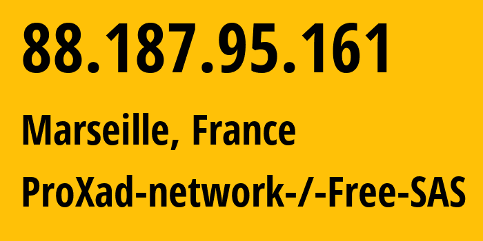 IP address 88.187.95.161 (Marseille, Provence-Alpes-Côte dAzur, France) get location, coordinates on map, ISP provider AS12322 ProXad-network-/-Free-SAS // who is provider of ip address 88.187.95.161, whose IP address