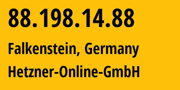 IP address 88.198.14.88 (Falkenstein, Saxony, Germany) get location, coordinates on map, ISP provider AS24940 Hetzner-Online-GmbH // who is provider of ip address 88.198.14.88, whose IP address