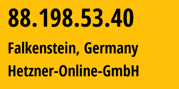 IP-адрес 88.198.53.40 (Фалькенштайн, Саксония, Германия) определить местоположение, координаты на карте, ISP провайдер AS24940 Hetzner-Online-GmbH // кто провайдер айпи-адреса 88.198.53.40