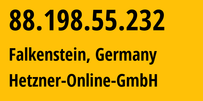 IP address 88.198.55.232 (Falkenstein, Saxony, Germany) get location, coordinates on map, ISP provider AS24940 Hetzner-Online-GmbH // who is provider of ip address 88.198.55.232, whose IP address