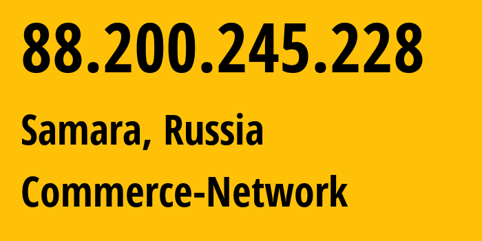 IP-адрес 88.200.245.228 (Самара, Самарская Область, Россия) определить местоположение, координаты на карте, ISP провайдер AS12389 Commerce-Network // кто провайдер айпи-адреса 88.200.245.228