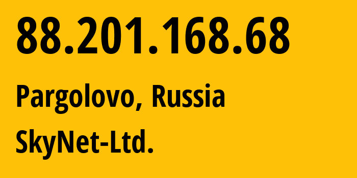 IP address 88.201.168.68 (Pargolovo, St.-Petersburg, Russia) get location, coordinates on map, ISP provider AS35807 SkyNet-Ltd. // who is provider of ip address 88.201.168.68, whose IP address