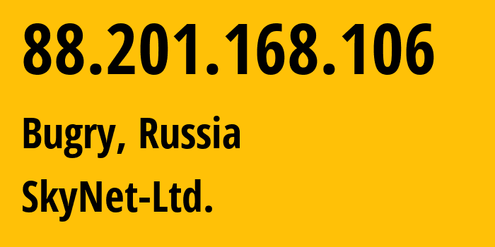 IP address 88.201.168.106 (Bugry, Leningrad Oblast, Russia) get location, coordinates on map, ISP provider AS35807 SkyNet-Ltd. // who is provider of ip address 88.201.168.106, whose IP address