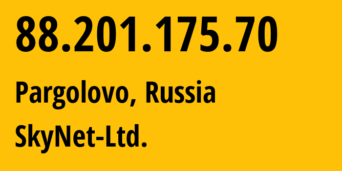 IP address 88.201.175.70 (Pargolovo, St.-Petersburg, Russia) get location, coordinates on map, ISP provider AS35807 SkyNet-Ltd. // who is provider of ip address 88.201.175.70, whose IP address