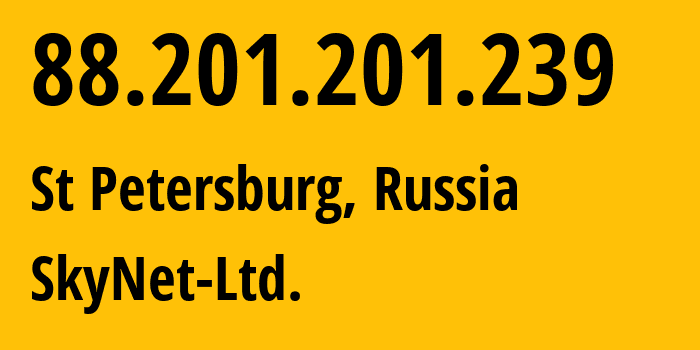 IP address 88.201.201.239 (St Petersburg, St.-Petersburg, Russia) get location, coordinates on map, ISP provider AS35807 SkyNet-Ltd. // who is provider of ip address 88.201.201.239, whose IP address