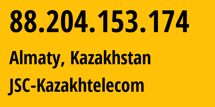 IP address 88.204.153.174 (Almaty, Almaty, Kazakhstan) get location, coordinates on map, ISP provider AS9198 JSC-Kazakhtelecom // who is provider of ip address 88.204.153.174, whose IP address