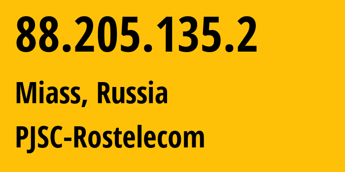 IP address 88.205.135.2 (Miass, Chelyabinsk Oblast, Russia) get location, coordinates on map, ISP provider AS12389 PJSC-Rostelecom // who is provider of ip address 88.205.135.2, whose IP address