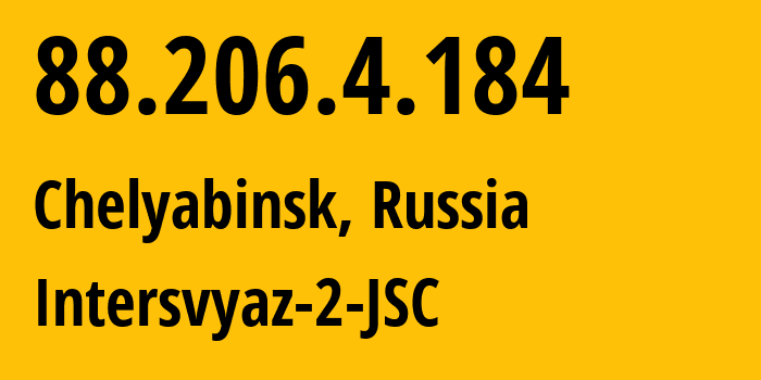 IP-адрес 88.206.4.184 (Челябинск, Челябинская, Россия) определить местоположение, координаты на карте, ISP провайдер AS8369 Intersvyaz-2-JSC // кто провайдер айпи-адреса 88.206.4.184