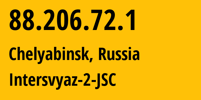 IP-адрес 88.206.72.1 (Челябинск, Челябинская, Россия) определить местоположение, координаты на карте, ISP провайдер AS8369 Intersvyaz-2-JSC // кто провайдер айпи-адреса 88.206.72.1