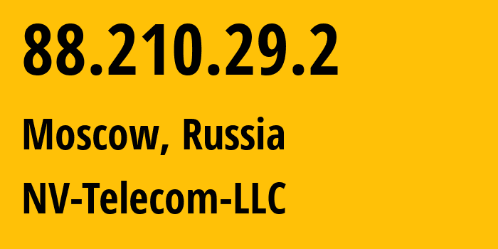 IP address 88.210.29.2 (Moscow, Moscow, Russia) get location, coordinates on map, ISP provider AS205784 NV-Telecom-LLC // who is provider of ip address 88.210.29.2, whose IP address