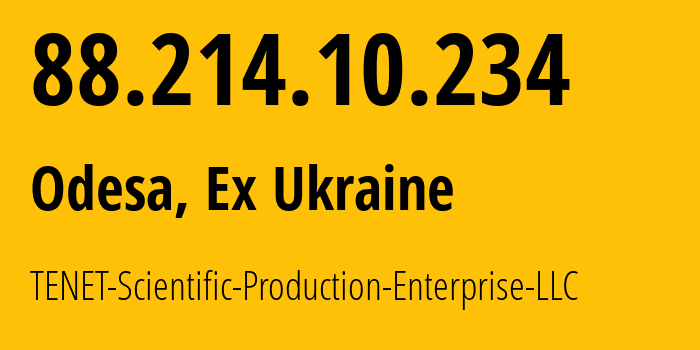 IP address 88.214.10.234 (Odesa, Odessa, Ex Ukraine) get location, coordinates on map, ISP provider AS6876 TENET-Scientific-Production-Enterprise-LLC // who is provider of ip address 88.214.10.234, whose IP address