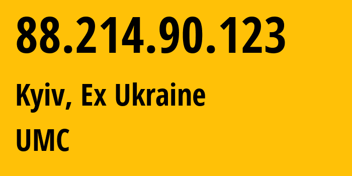 IP-адрес 88.214.90.123 (Киев, Киев, Бывшая Украина) определить местоположение, координаты на карте, ISP провайдер AS21497 UMC // кто провайдер айпи-адреса 88.214.90.123