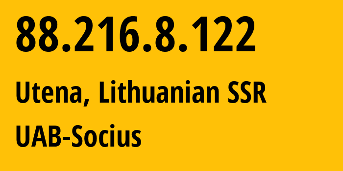 IP address 88.216.8.122 (Utena, Utena, Lithuanian SSR) get location, coordinates on map, ISP provider AS47838 UAB-Socius // who is provider of ip address 88.216.8.122, whose IP address