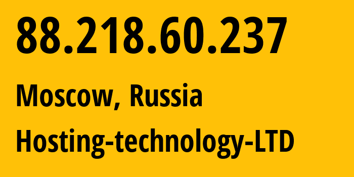 IP address 88.218.60.237 (Moscow, Moscow, Russia) get location, coordinates on map, ISP provider AS48282 Hosting-technology-LTD // who is provider of ip address 88.218.60.237, whose IP address