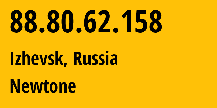 IP address 88.80.62.158 (Izhevsk, Udmurtiya Republic, Russia) get location, coordinates on map, ISP provider AS39001 Newtone // who is provider of ip address 88.80.62.158, whose IP address