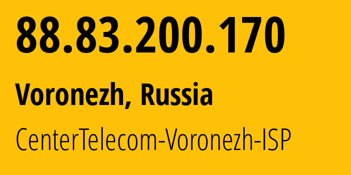 IP address 88.83.200.170 (Voronezh, Voronezh Oblast, Russia) get location, coordinates on map, ISP provider AS21017 CenterTelecom-Voronezh-ISP // who is provider of ip address 88.83.200.170, whose IP address