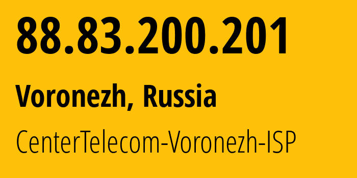 IP-адрес 88.83.200.201 (Воронеж, Воронежская Область, Россия) определить местоположение, координаты на карте, ISP провайдер AS21017 CenterTelecom-Voronezh-ISP // кто провайдер айпи-адреса 88.83.200.201