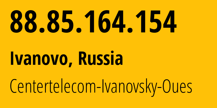 IP-адрес 88.85.164.154 (Иваново, Ивановская Область, Россия) определить местоположение, координаты на карте, ISP провайдер AS24699 Centertelecom-Ivanovsky-Oues // кто провайдер айпи-адреса 88.85.164.154