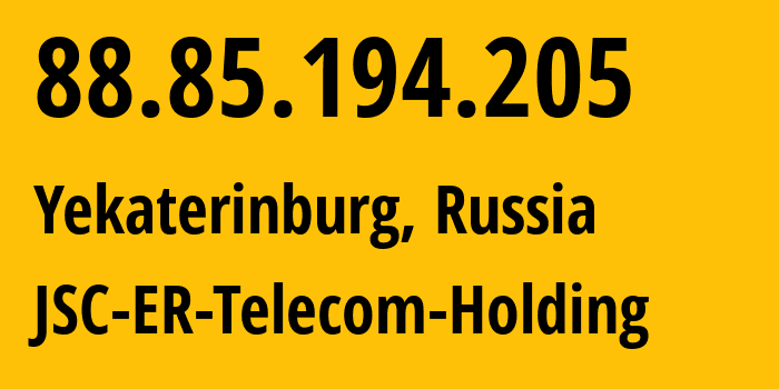 IP-адрес 88.85.194.205 (Екатеринбург, Свердловская Область, Россия) определить местоположение, координаты на карте, ISP провайдер AS51604 JSC-ER-Telecom-Holding // кто провайдер айпи-адреса 88.85.194.205