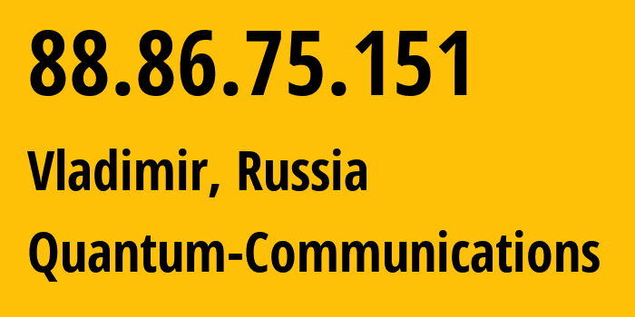 IP address 88.86.75.151 (Vladimir, Vladimir Oblast, Russia) get location, coordinates on map, ISP provider AS12418 Quantum-Communications // who is provider of ip address 88.86.75.151, whose IP address