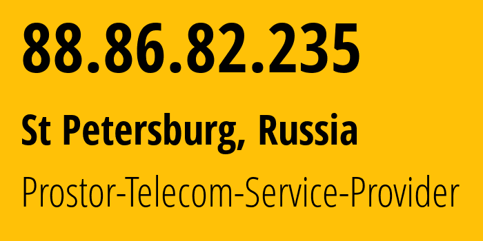 IP-адрес 88.86.82.235 (Санкт-Петербург, Санкт-Петербург, Россия) определить местоположение, координаты на карте, ISP провайдер AS12418 Prostor-Telecom-Service-Provider // кто провайдер айпи-адреса 88.86.82.235