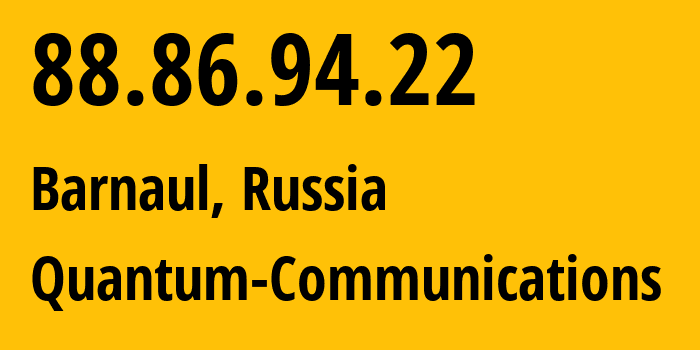 IP-адрес 88.86.94.22 (Барнаул, Алтайский Край, Россия) определить местоположение, координаты на карте, ISP провайдер AS12418 Quantum-Communications // кто провайдер айпи-адреса 88.86.94.22