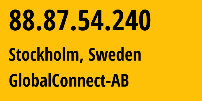 IP-адрес 88.87.54.240 (Стокгольм, Stockholm County, Швеция) определить местоположение, координаты на карте, ISP провайдер AS12552 GlobalConnect-AB // кто провайдер айпи-адреса 88.87.54.240