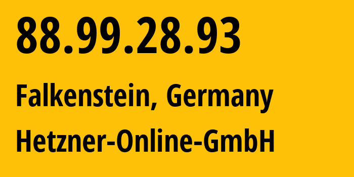 IP address 88.99.28.93 (Falkenstein, Saxony, Germany) get location, coordinates on map, ISP provider AS24940 Hetzner-Online-GmbH // who is provider of ip address 88.99.28.93, whose IP address