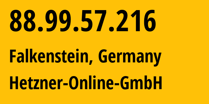 IP-адрес 88.99.57.216 (Фалькенштайн, Саксония, Германия) определить местоположение, координаты на карте, ISP провайдер AS24940 Hetzner-Online-GmbH // кто провайдер айпи-адреса 88.99.57.216