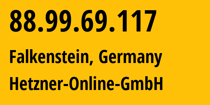 IP-адрес 88.99.69.117 (Фалькенштайн, Саксония, Германия) определить местоположение, координаты на карте, ISP провайдер AS24940 Hetzner-Online-GmbH // кто провайдер айпи-адреса 88.99.69.117