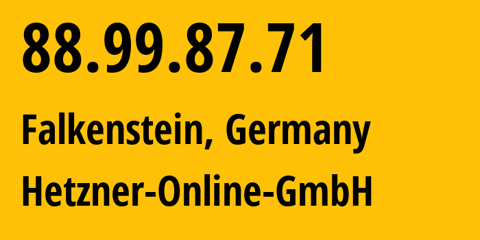 IP-адрес 88.99.87.71 (Фалькенштайн, Саксония, Германия) определить местоположение, координаты на карте, ISP провайдер AS24940 Hetzner-Online-GmbH // кто провайдер айпи-адреса 88.99.87.71