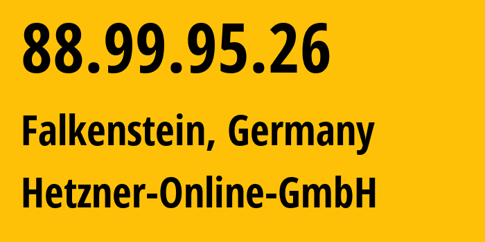 IP-адрес 88.99.95.26 (Фалькенштайн, Саксония, Германия) определить местоположение, координаты на карте, ISP провайдер AS24940 Hetzner-Online-GmbH // кто провайдер айпи-адреса 88.99.95.26