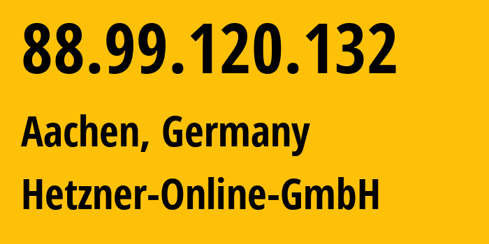 IP address 88.99.120.132 (Aachen, North Rhine-Westphalia, Germany) get location, coordinates on map, ISP provider AS24940 Hetzner-Online-GmbH // who is provider of ip address 88.99.120.132, whose IP address