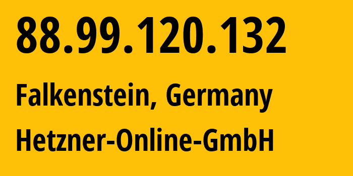 IP-адрес 88.99.120.132 (Фалькенштайн, Саксония, Германия) определить местоположение, координаты на карте, ISP провайдер AS24940 Hetzner-Online-GmbH // кто провайдер айпи-адреса 88.99.120.132