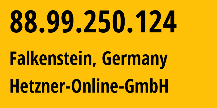 IP-адрес 88.99.250.124 (Фалькенштайн, Саксония, Германия) определить местоположение, координаты на карте, ISP провайдер AS24940 Hetzner-Online-GmbH // кто провайдер айпи-адреса 88.99.250.124