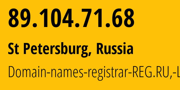 IP-адрес 89.104.71.68 (Санкт-Петербург, Санкт-Петербург, Россия) определить местоположение, координаты на карте, ISP провайдер AS197695 Domain-names-registrar-REG.RU,-Ltd // кто провайдер айпи-адреса 89.104.71.68