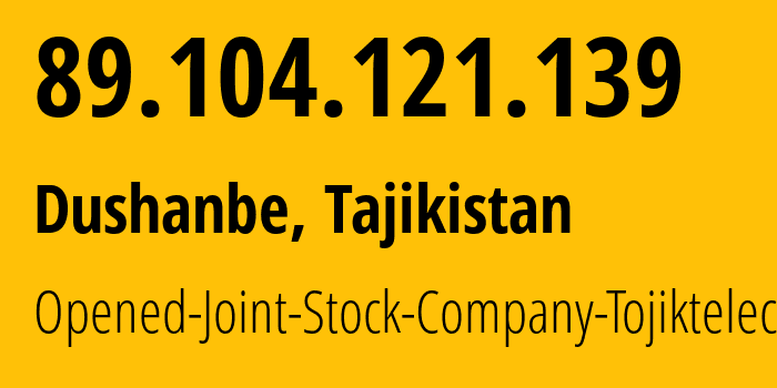 IP address 89.104.121.139 (Dushanbe, Dushanbe, Tajikistan) get location, coordinates on map, ISP provider AS51346 Opened-Joint-Stock-Company-Tojiktelecom // who is provider of ip address 89.104.121.139, whose IP address