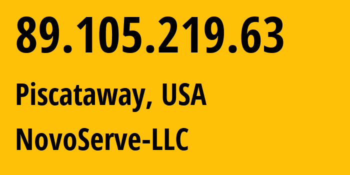 IP-адрес 89.105.219.63 (Piscataway, Нью-Джерси, США) определить местоположение, координаты на карте, ISP провайдер AS939 NovoServe-LLC // кто провайдер айпи-адреса 89.105.219.63