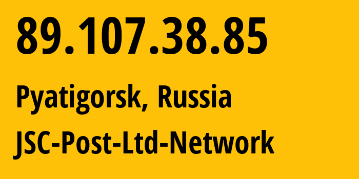 IP address 89.107.38.85 (Pyatigorsk, Stavropol Kray, Russia) get location, coordinates on map, ISP provider AS12494 JSC-Post-Ltd-Network // who is provider of ip address 89.107.38.85, whose IP address