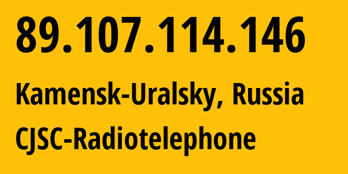 IP-адрес 89.107.114.146 (Каменск-Уральский, Свердловская Область, Россия) определить местоположение, координаты на карте, ISP провайдер AS39812 CJSC-Radiotelephone // кто провайдер айпи-адреса 89.107.114.146